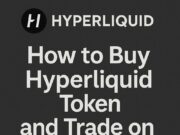 How to Buy Hyperliquid Token? and Trade on Hyperliquid Exchange