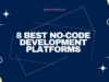 8 Best No-Code Development Platforms