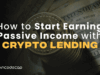 How to Start Earning Passive Income With Crypto Lending? 2025