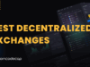 10 Best Decentralized Exchanges (DEX) to Trade Crypto (November 2025)