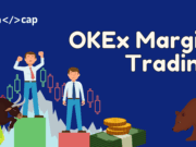 OKX Margin Trading – Is it Safe to Trade on Leverage?