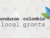 Local Grants Honduras & Colombia Roundup