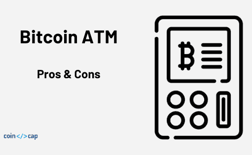 Bitcoin ATM – Pros & Cons