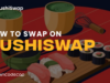How to Swap on SushiSwap? 2025