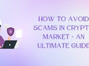 How to avoid scams in Crypto Market — An Ultimate Guide