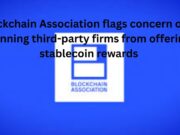 Blockchain Association flags concern over banning third-party firms from offering stablecoin rewards