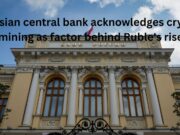 Russian central bank acknowledges crypto mining as one factor behind Ruble’s rise
