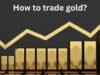 How to Trade Gold: a Guide for Beginner Traders (January 2026)