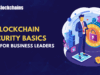 Blockchain Security Basics for Business Leaders