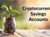 Top 7 Cryptocurrency Savings Accounts February 2026
