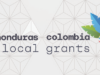Local Grants Honduras & Colombia Roundup