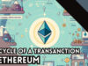 What Is The Life Cycle of a Transaction In Ethereum? 2026