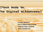 Your Node Vs. The Digital Wilderness