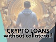 Crypto loans without collateral | Check NOW! 2026