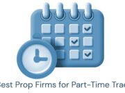 5 Best Prop Firms for Part-Time Traders (March 2026)