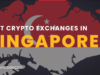 10 Best Crypto Exchange in Singapore 2026