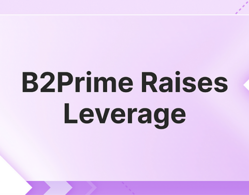 B2Prime Increases Leverage, Expanding Institutional Offerings