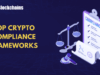Top Crypto Compliance Frameworks Worldwide