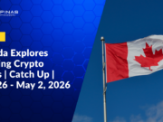 Canada Explores Banning Crypto ATMs | Catch Up | Apr. 26 – May 2, 2026