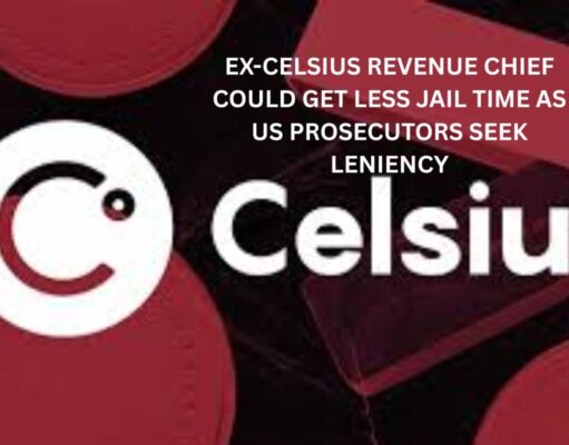 Ex-Celsius Revenue Chief could get less jail time as US prosecutors seek leniency