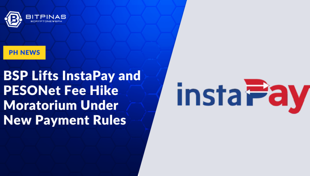BSP-Lifts-InstaPay-and-PESONet-Fee-Hike-Moratorium-Under-New-Payment-Rules.png