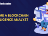 How to Become a Blockchain Intelligence Analyst