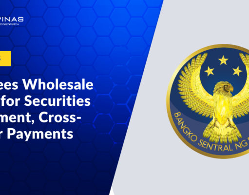 BSP Sees Wholesale CBDC for Securities Settlement, Cross-Border Payments