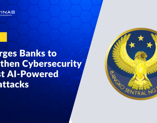 BSP Urges Banks to Strengthen Cybersecurity Against AI-Powered Cyberattacks