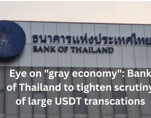 Eye on “gray money”: Bank of Thailand to tighten scrutiny of large USDT transactions