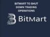 BitMart to shut down crypto trading operations