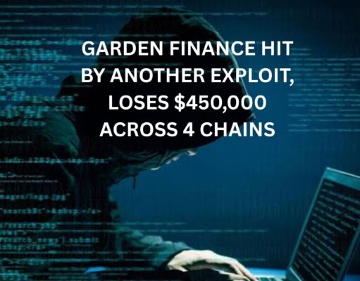 Garden Finance hit by another exploit, loses $450,000 across 4 chains