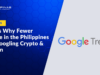 Here’s Why Fewer People in the Philippines Are Googling Crypto