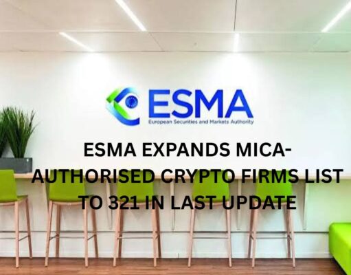 ESMA expands MiCA-authorised crypto firms list to 321 in last update