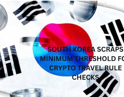South Korea scraps minimum threshold for crypto travel rule checks