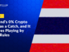 Thailand’s 0% Crypto Tax Has a Catch, and It Involves Playing by Their Rules