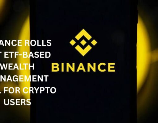 Binance rolls out ETF-based wealth management tool for crypto users