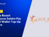 Solaire Resort Introduces Solaire Pay Digital Wallet Top-Up Feature