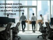 Anchorage Digital trims workforce by 17% as crypto layoffs continue