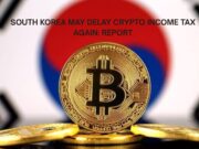 South Korea may delay Crypto Income Tax again: Report